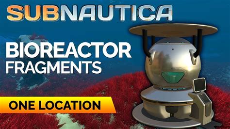 Bioreactor Fragments Location 2018 | SUBNAUTICA - YouTube