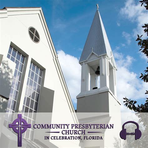 Community Presbyterian Church Celebration FL (Podcast) - Community Presbyterian Church ...