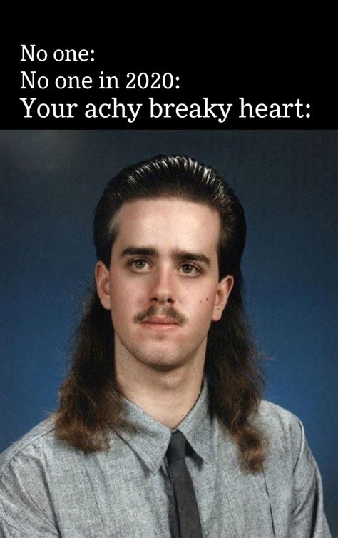 your achy breaky heart : r/meme