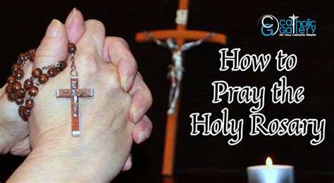 How to pray the Holy Rosary - Catholic Gallery