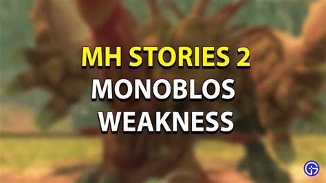 Monster Hunter Stories 2 Monoblos Weakness Guide