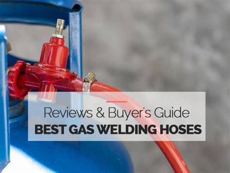 10 Best Gas Welding Hoses-Buyers Guide in 2022