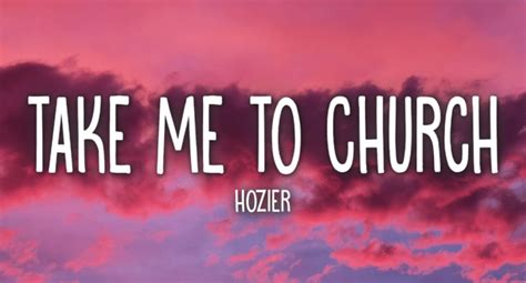 Take Me to Church Lyrics – Hozier | Take Me To Church E.P. - KULFIY.COM