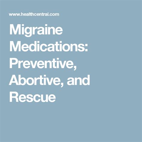 Migraine Medications: Preventive, Abortive, and Rescue Migraine Relief ...