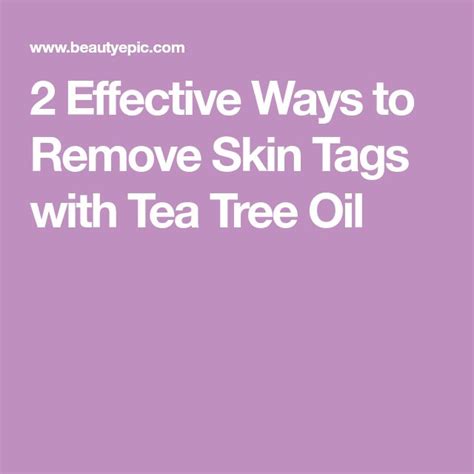 2 Effective Ways to Remove Skin Tags with Tea Tree Oil | Skin tag removal, Skin tag, Tea tree oil