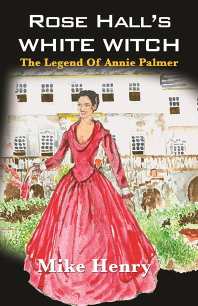 Rosehall's White Witch: The Legend of Annie Palmer | LMH Publishing Limited