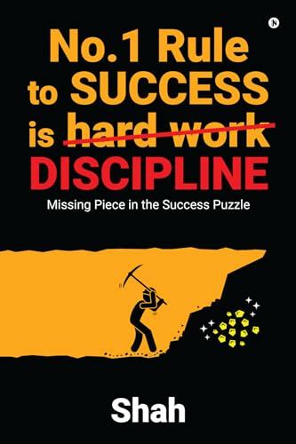 No.1 Rule to Success is Discipline : Missing Piece in the Success Puzzle by Shah | Goodreads