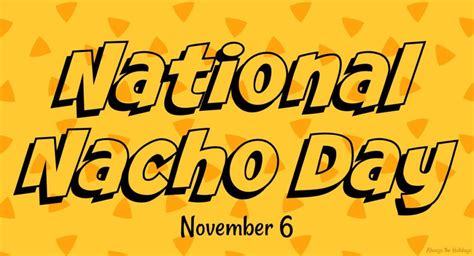 National Nacho Day - Learn Fun Facts about Nachos to Celebrate!