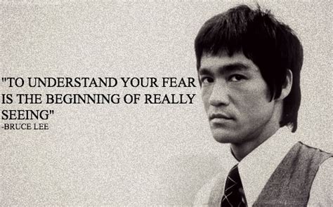 To understand your fear is the beginning of really seeing. | Bruce Lee Picture Quotes | Quoteswave