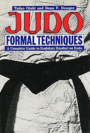 Judo Formal Techniques: Complete Guide to Kodokan Randori No Kata ...