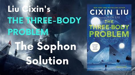 Liu Cixin's 刘慈欣 The Three-Body Problem 三体 - "The Sophon Solution" - YouTube