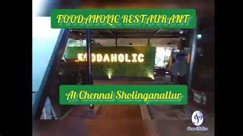 Foodaholic Restaurant @ sholinganallur - YouTube