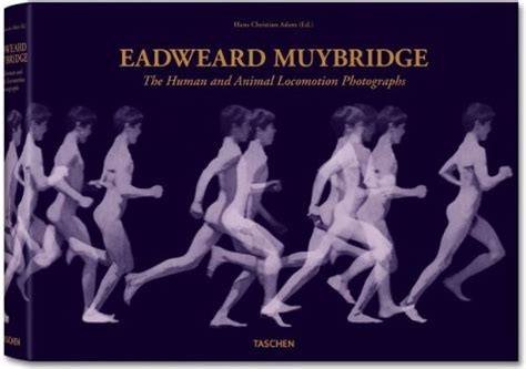 Eadweard Muybridge: The Human and Animal Locomotion Photographs by Hans-Christian Adam