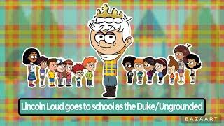 Lincoln Loud goes to school as the Duke/Ungrounded | Doovi