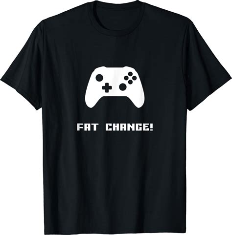 Amazon.com: Fat Chance - Gamer and Gaming T-Shirt : Clothing, Shoes & Jewelry