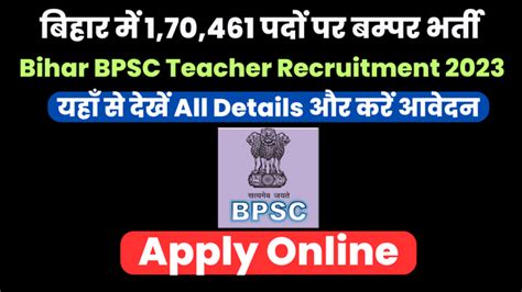 Bihar BPSC Teacher Vacancy 2023- Notification for 1,70461 Posts, Apply ...