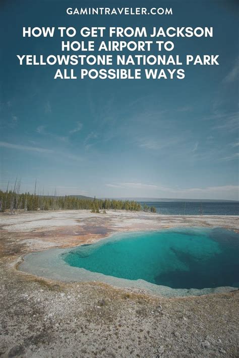 How To Get From Jackson Hole Airport To Yellowstone National Park - All Possible Ways ...