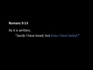 Why did God love Jacob and hate Esau?