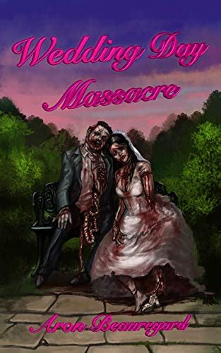 Amazon.com: Wedding Day Massacre eBook : Beauregard, Aron: Books