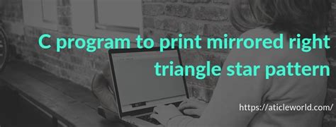 C program to print mirrored right triangle star pattern - Aticleworld