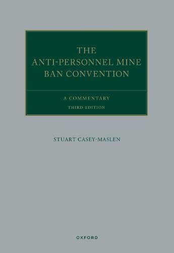 The Anti-Personnel Mine Ban Convention: A Commentary by Stuart Casey ...