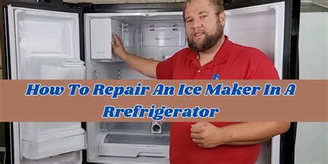 How To Repair An Ice Maker In A Refrigerator