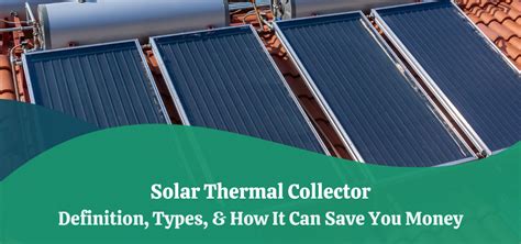 Solar Thermal Collector | Definition, Types & How It Can Help You Save