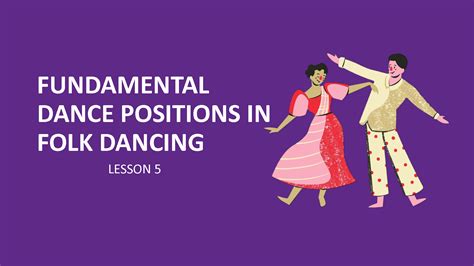 SOLUTION: Lesson 5 Fundamental Dance Positions in Folk Dancing Presentation - Studypool