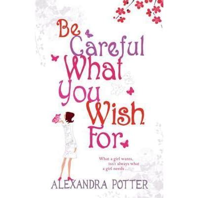 Be Careful What You Wish For by Alexandra Potter — Reviews, Discussion, Bookclubs, Lists