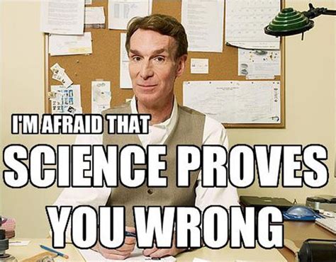 10 Best Bill Nye The Science Guy Memes | Science jokes, Science guy, Funny quotes