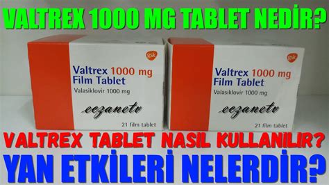 Valtrex 1000 MG Tablet Nedir? Valtrex Tablet Yan Etkileri Nelerdir? Valtrex Tablet Nasıl ...