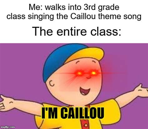 i'm caillou - Imgflip