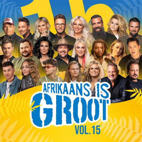 Afrikaans is Groot Vol. 15 - Compilation by Various Artists | Spotify