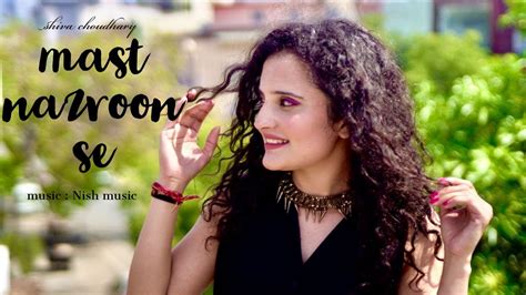 Mast Nazron Se | Shiva Chaudhary | Cover | Jubin Nautiyal ...