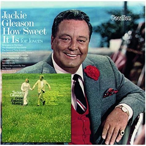 Jackie Gleason & His Orchestra - Come Saturday Morning & How Sweet it is for Lovers: Jackie ...