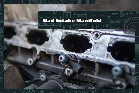 Bad Intake Manifold – Symptoms, Risks, and Repairing - Upgraded Vehicle