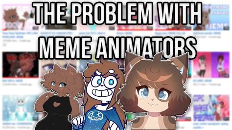 THE PROBLEM WITH ANIMATION MEMERS - YouTube