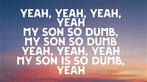 My son so dumb song lyrics - YouTube