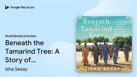 Beneath the Tamarind Tree: A Story of Courage,… by Isha Sesay ...