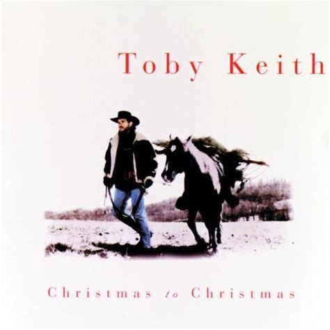 Toby Keith - Christmas To Christmas Lyrics and Tracklist | Genius