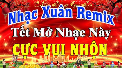 LK Nhạc Xuân 2024 Remix CỰC SÔI ĐỘNG Hay Nhất Việt Nam | Nhạc Tết 2024 Remix Chúc Mừng Năm Mới ...