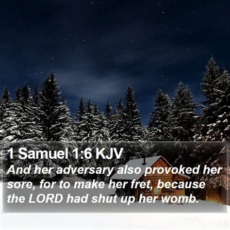 1 Samuel 1:6 KJV - And her adversary also provoked her sore, for to