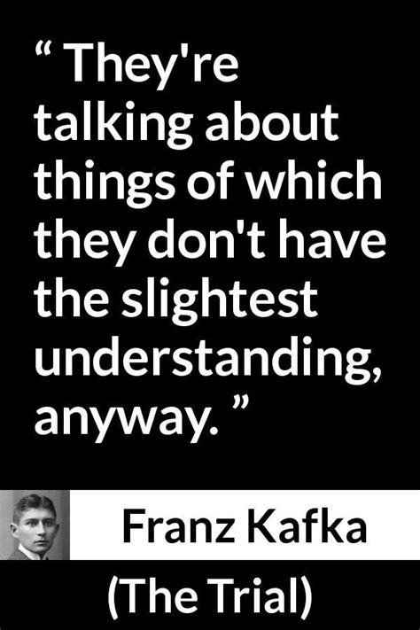 Franz Kafka quote about understanding from The Trial | Freedom quotes, Time quotes, Kafka quotes