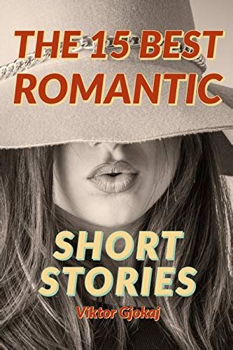 THE 15 BEST ROMANTIC SHORT STORIES: Collection of 15 Short Stories Multiple Authors by Viktor ...