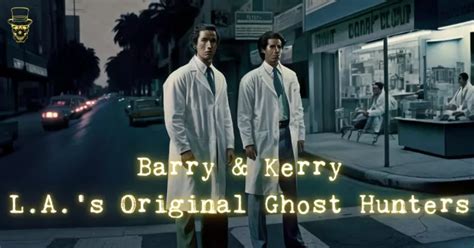 Barry & Kerry: L.A.'s Original Ghost Hunters