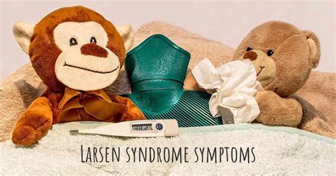 Which are the symptoms of Larsen syndrome?