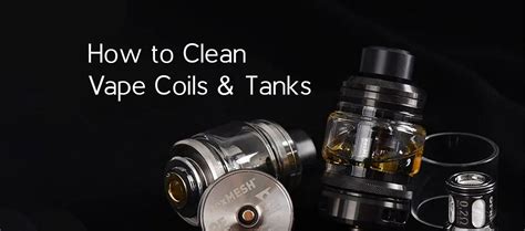 How to Clean Vape Coils and Tanks - Vape Juice Depot