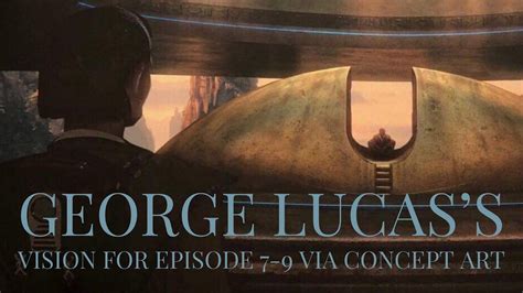 Star Wars Movies - The George Lucas Vision for Episode 7-9 in new Concept Art - YouTube