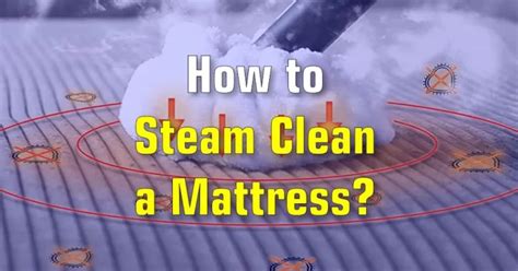 How to Steam Clean a Mattress in 6 Steps [Updated] 2023