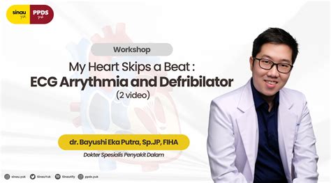 Detail Workshop - My Heart Skips a Beat: ECG Arrhythmia and Defibrillator (2 Video)